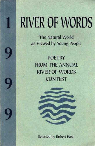 Imagen de archivo de RIVER OF WORDS 1999 The Natural World as Viewed by Young People / Poetry From the Annual River of Words Contest a la venta por ThriftBooks-Atlanta