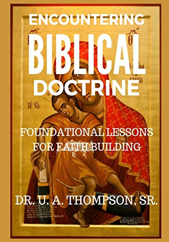 Imagen de archivo de Encountering Biblical Doctrine: Foundational Lessons for Faith Building a la venta por Lucky's Textbooks