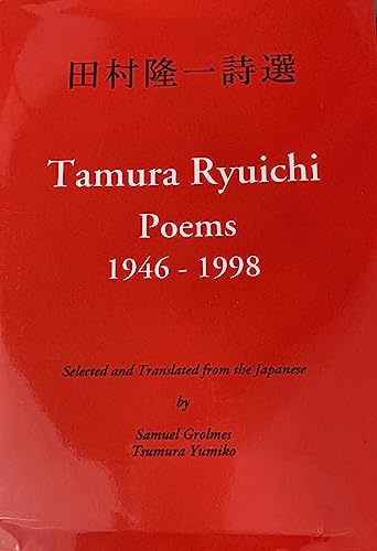 Tamura Ryuichi Poems 1946-1998 (9780966283211) by Grolmes, Samuel; Tsumura, Yumiko