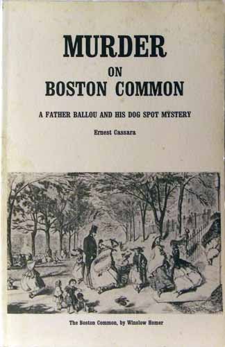 Imagen de archivo de Murder on the Boston Common: A Father Ballou & His Dog Spot Mystery a la venta por Buyback Express