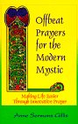 Offbeat Prayers for the Modern Mystic: Making Life Easier Through Innovative Prayer