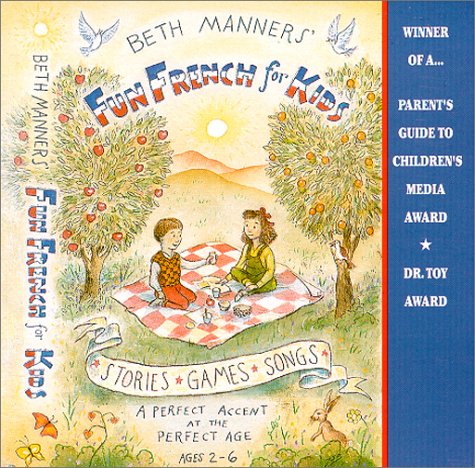 Beispielbild fr Beth Manners Fun French for Kids : A Perfect Accent at the Perfect Age : Ages 2-6 zum Verkauf von Seattle Goodwill