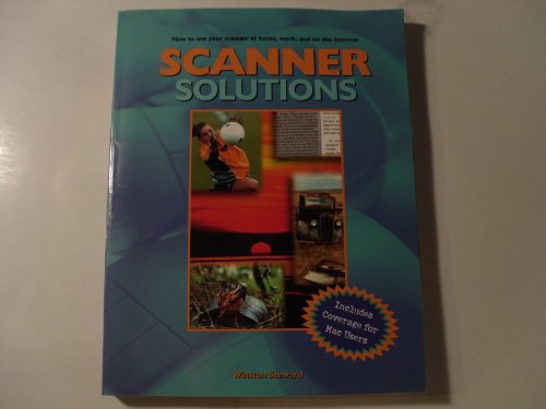 Stock image for Scanner Solutions: Effective Use of Your Scanner at Home, Work, and on the Internet for sale by ThriftBooks-Atlanta