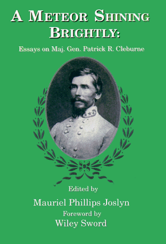 Stock image for A Meteor Shining Brightly: Essays on Maj. Gen. Patrick R. Cleburne for sale by SecondSale
