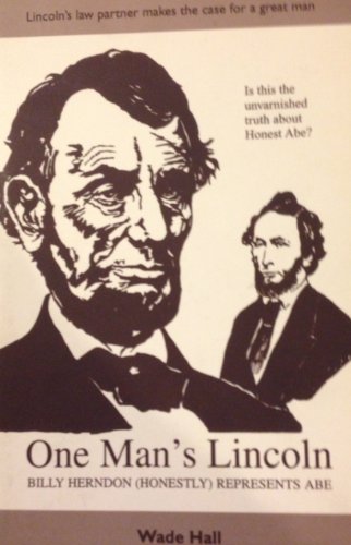 Stock image for One Man's Lincoln: Billy Herndon (Honestly) Represents Abe for sale by Lee Jones-Hubert