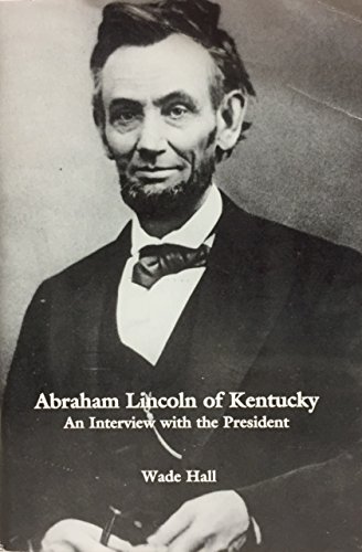 Stock image for Abraham Lincoln of Kentucky: An Interview with the President for sale by Better World Books