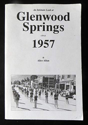 Stock image for An intimate look at Glenwood Springs circa 1957 (signed) for sale by P.C. Schmidt, Bookseller