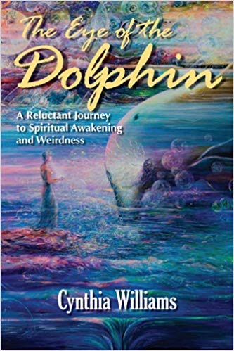 9780966304336: The Eye of the Dolphin (A reluctant Journey to Spiritual Awakening and Weirdness)