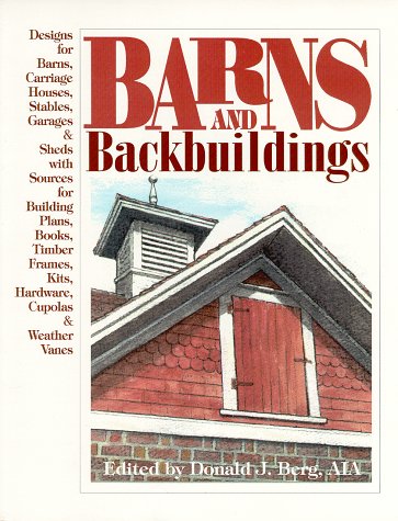 Stock image for Barns and Backbuildings : Designs for Barns, Carriage Houses, Stables, Garages and Sheds for sale by Better World Books