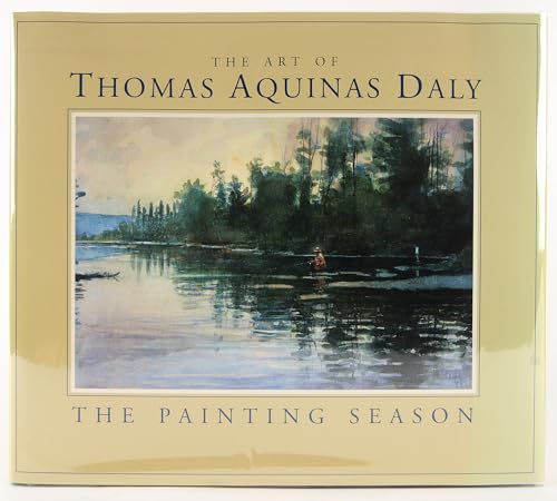 Stock image for The Art of Thomas Aquinas Daly: The Painting Season for sale by Read&Dream