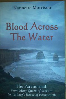 9780966310832: Blood Across the Water: The Paranormal from Mary Queen of Scots to Gettysburg's House of Farnsworth