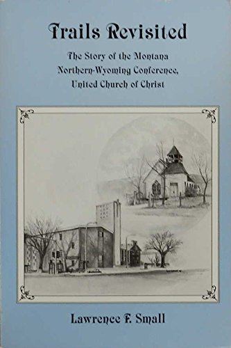 Stock image for Trails Revisited The Story of the Montana-Northern Wyoming Conference, UCC for sale by Frost Pocket Farm - IOBA