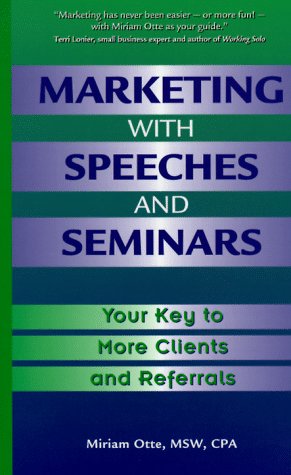 Imagen de archivo de Marketing with Speeches and Seminars: Your Key to More Clients and Referrals a la venta por Wonder Book