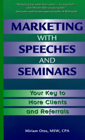 Stock image for Marketing with Speeches and Seminars: Your Key to More Clients and Referrals for sale by Wonder Book