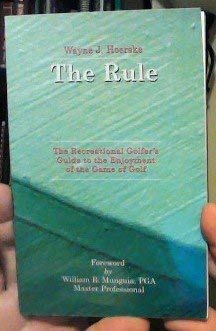 Beispielbild fr The Rule: The Recreational Golfer's Guide to the Enjoyment of the Game of Golf (signed) zum Verkauf von About Books