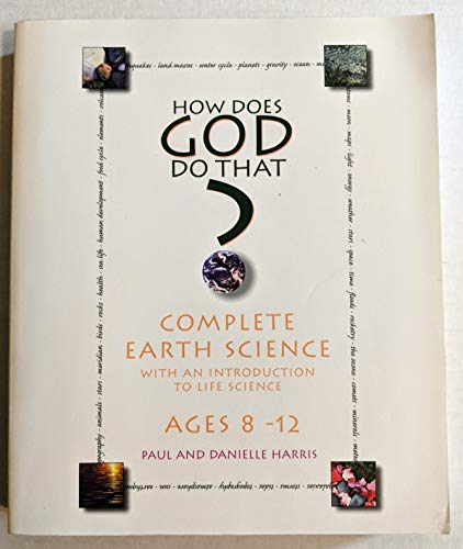 Stock image for How Does God Do That? Complete Earth Science (With an Introduction to Life Science -- Age 8-12) for sale by Gulf Coast Books