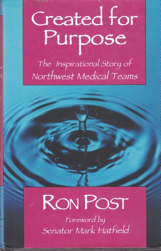 9780966317657: Created for Purpose: The Inspirational Story of Northwest Medical Teams