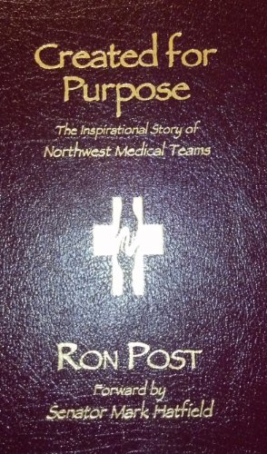 9780966317664: Created for Purpose: the Inspirational Story of Northwest Medical Teams