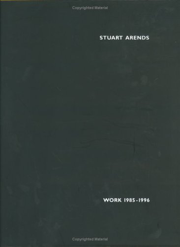 Stuart Arends: Work, 1985-1996.