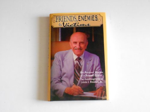 9780966320008: Friends, Enemies & Victims - The Personal Success of a Seventh-Grader: The Autobiography of Louis J. Roussel, Jr.