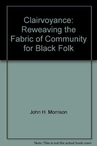 Stock image for Clairvoyance: Reweaving the fabric of community for Black folk for sale by The Maryland Book Bank