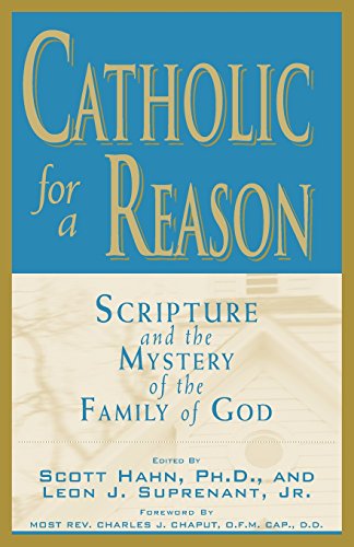 Catholic for a Reason: Scripture and the Mystery of the Family of God (9780966322309) by Hahn, Scott; Suprenant, Leon J.