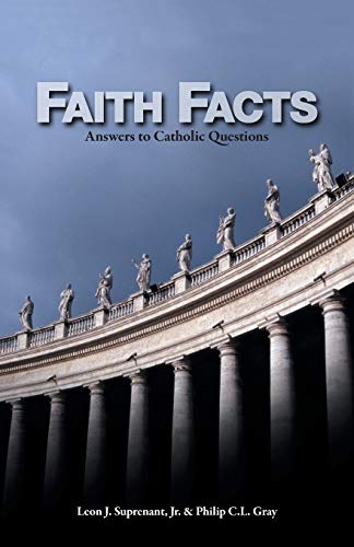 Faith Facts: Answers to Catholic Questions Vol. I (9780966322347) by Suprenant, Leon J; Gray, Philip C L