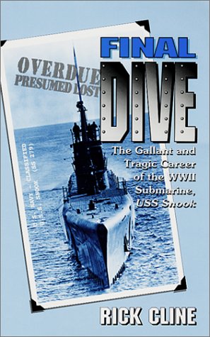 Final Dive: The Gallant and Tragic Career of the WWII Submarine USS Snook