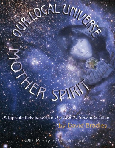 Our Local Universe Mother Spirit (9780966327038) by David Bradley; Winnie Hunt