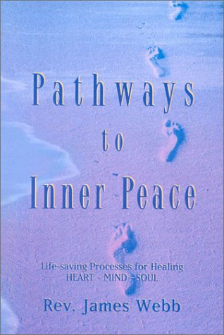 Beispielbild fr Pathways to Inner Peace: Lifesaving Processes for Healing Heart, Mind and Soul zum Verkauf von Wonder Book