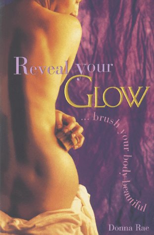 Stock image for Reveal Your Glow . . . Brush Your Body Beautiful for sale by Wonder Book