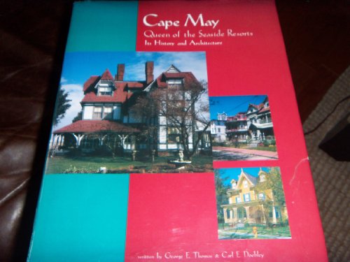 Imagen de archivo de Cape May, Queen of the Seaside Resorts: Its History and Architecture a la venta por Weird Books