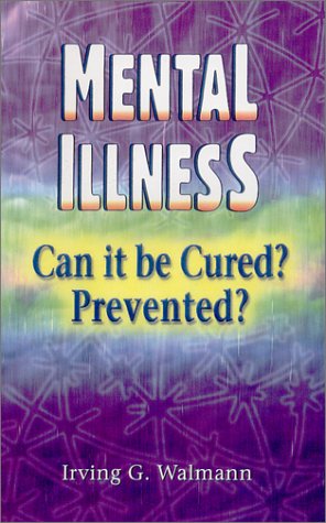 Stock image for Mental Illness : Can It Be Cured? Prevented? for sale by Books of Paradise