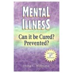 Stock image for Mental Illness: Can it be cured? Prevented? (3rd edition) for sale by BookHolders