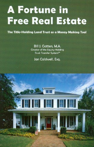 Beispielbild fr A Fortune in Free Real Estate: The Title-Holding Trust as a Money Making Tool zum Verkauf von Books of the Smoky Mountains