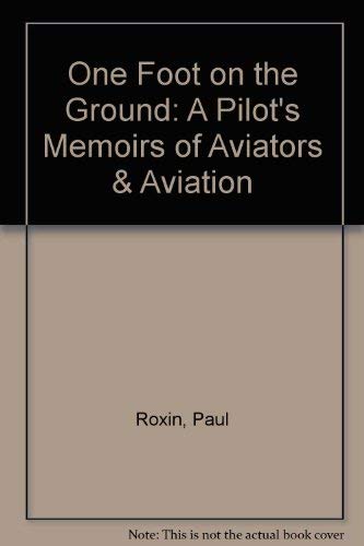 One Foot on the Ground: A Pilot's Memoirs of Aviators & Aviation