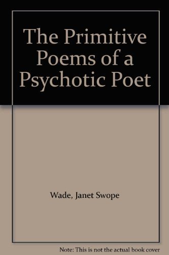 9780966334005: The Primitive Poems of a Psychotic Poet [Paperback] by