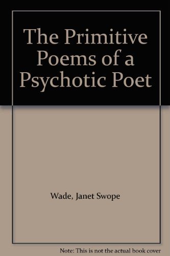 9780966334005: Primitive Poems of a Psychotic Poet