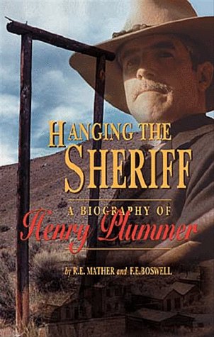 9780966335507: Hanging the Sheriff: A Biography of Henry Plummer