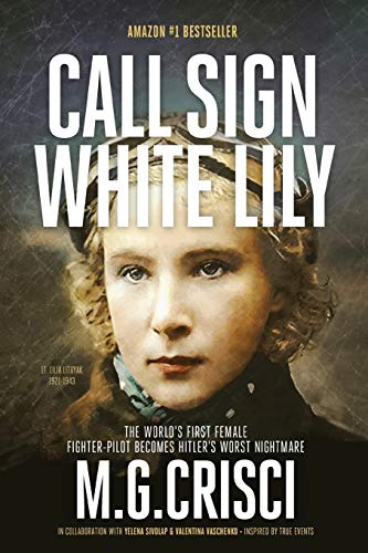 Stock image for Call Sign, White Lily (5th Edition): The Life and Loves of the World's First Female Fighter Pilot for sale by Books Unplugged