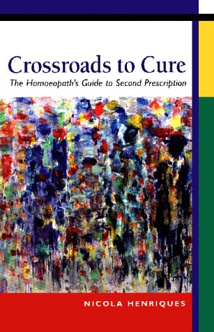 Imagen de archivo de Crossroads to Cure: The Homoeopaths Guide to Second Prescription a la venta por Goodwill