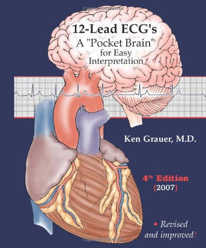 12-Lead ECG's: A "Pocket Brain" for Easy Interpretation, Fourth Edition