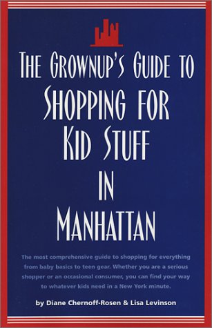 Imagen de archivo de The Grownup's Guide to Shopping for Kid Stuff in Manhattan a la venta por Redux Books