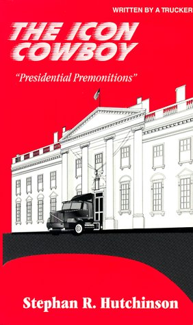 9780966339406: The Icon Cowboy: "Presidential Premonitions"