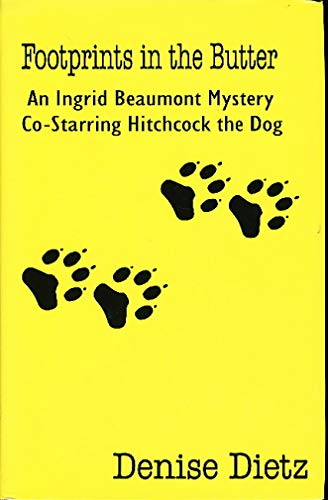 9780966339727: Footprints in the Butter: An Ingrid Beaumont Mystery Co-Starring Hitchcock the Dog