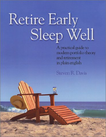 Stock image for Retire Early Sleep Well: A Practical Guide to Modern Portfolio Theory and Retirement in Plain English by Davis, Steven R. (2002) Paperback for sale by HPB Inc.