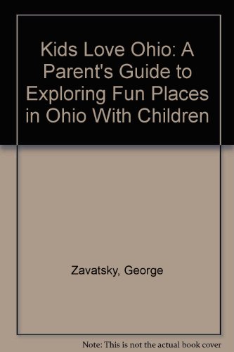 Beispielbild fr Kids Love Ohio : A Parent's Guide to Exploring Fun Places in Ohio with Children Year Round zum Verkauf von Better World Books