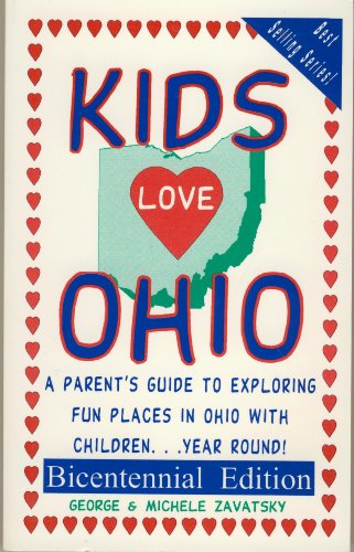 9780966345797: Kids Love Ohio: A Parent's Guide to Exploring Fun Places in Ohio With Children...Year Round