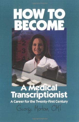 Stock image for How to Become a Medical Transcriptionist: A Career for the Twenty-First Century for sale by Wonder Book