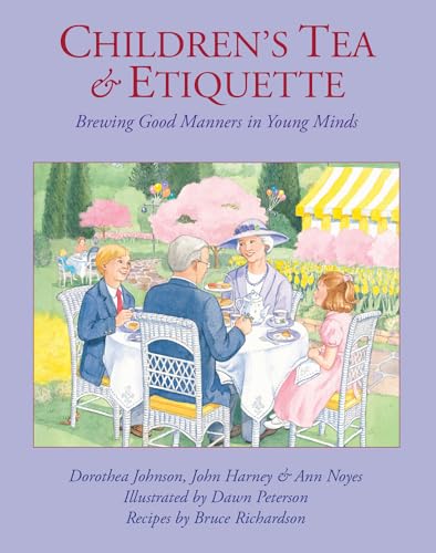 Beispielbild fr Children's Tea & Etiquette: Brewing Good Manners in Young Minds zum Verkauf von Dream Books Co.